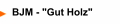 BJM - "Gut Holz"